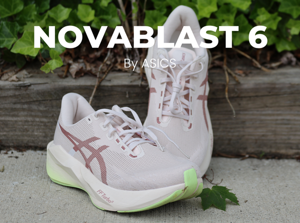 ASICS Novablast 6: Bigger Bounce, Faster Feel, Better Than Ever